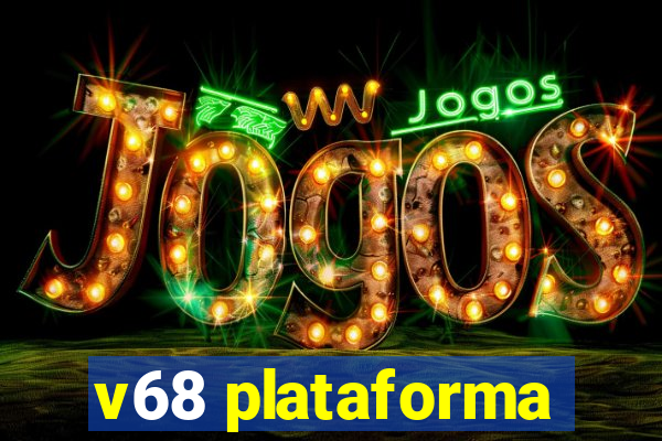 v68 plataforma